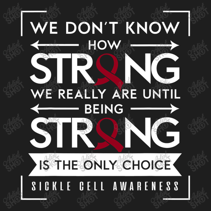 Sickle Cell Awareness Anemia Support Strong Choice Classic T-shirt by nhan0105 | Artistshot