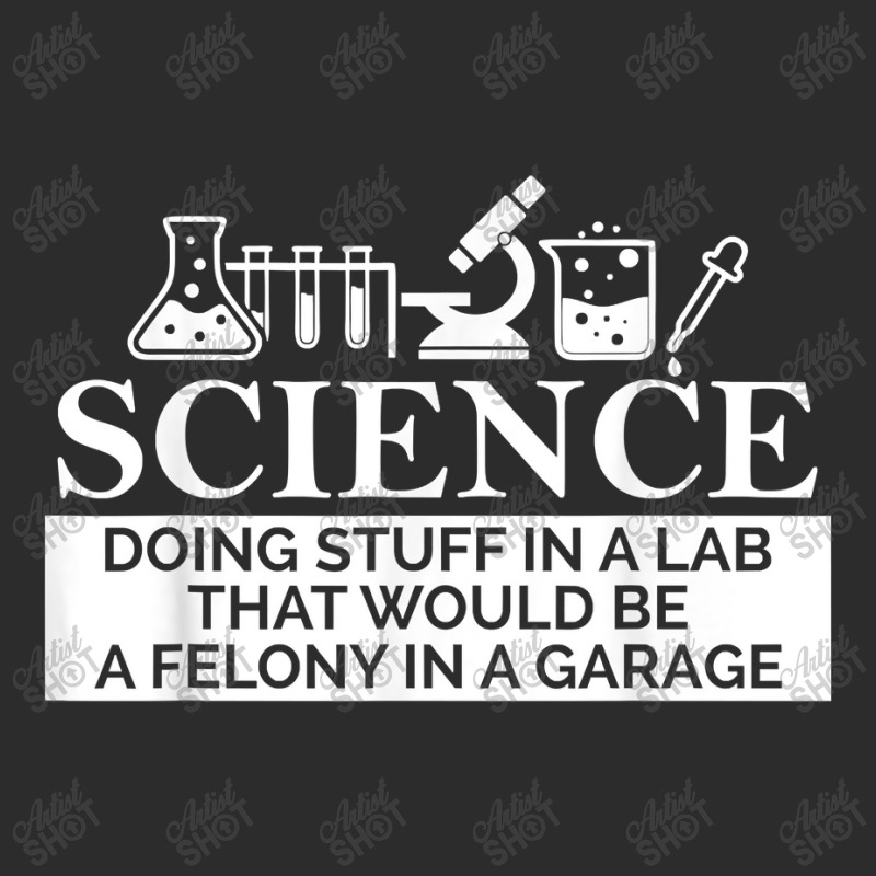 Science In A Lab Felony In A Garage Chemistry Teacher Gift Funny Women Exclusive T-shirt | Artistshot