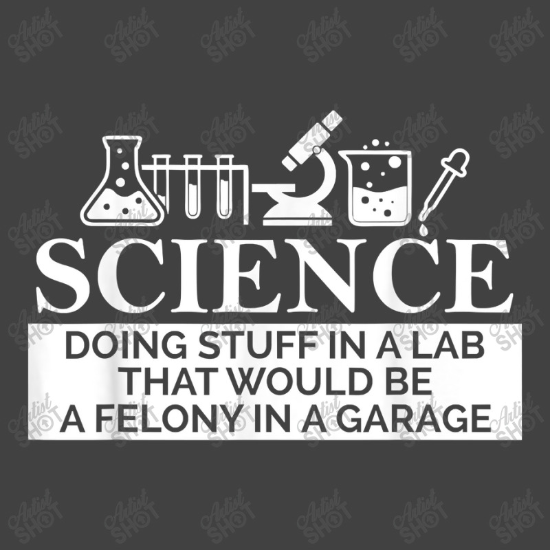 Science In A Lab Felony In A Garage Chemistry Teacher Gift Funny Women Vintage T-shirt | Artistshot