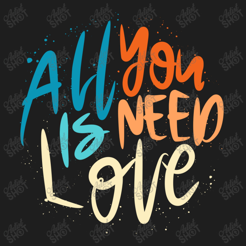 All You Need Is Love Lettering Classic T-shirt by Distrowlinc | Artistshot