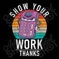 Show Your Work Thanks School Teaching Math Funny Gifts Boy Girl Pocket T-shirt | Artistshot