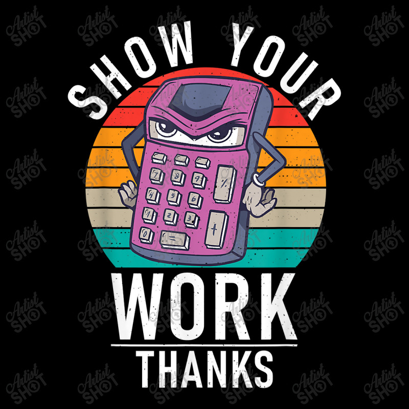 Show Your Work Thanks School Teaching Math Funny Gifts Boy Girl Zipper Hoodie by Brynlee-Everett | Artistshot