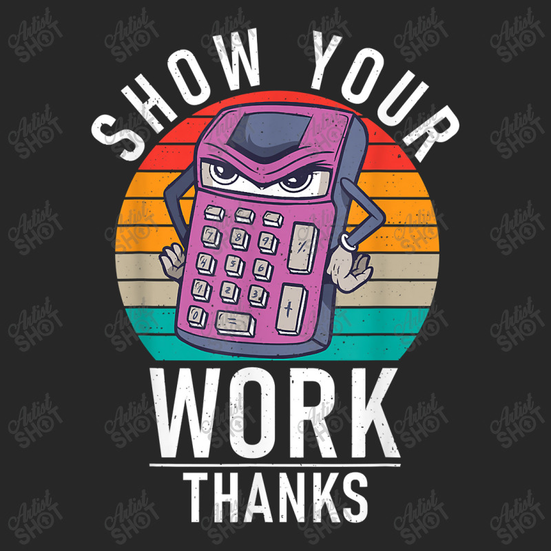 Show Your Work Thanks School Teaching Math Funny Gifts Boy Girl Men's T-shirt Pajama Set by Brynlee-Everett | Artistshot