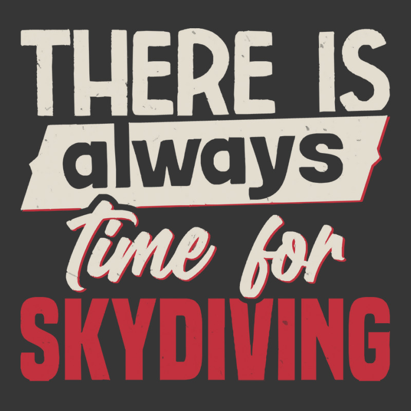 Skydiving T  Shirt There Is Always Time For Skydiving T  Shirt Toddler Hoodie by cm-arts | Artistshot