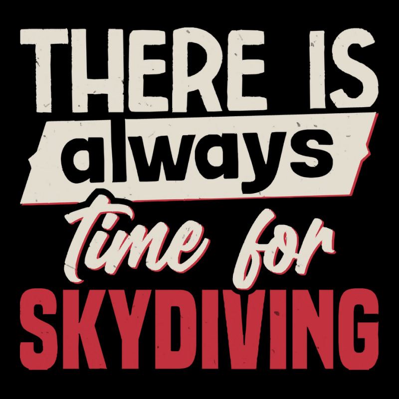 Skydiving T  Shirt There Is Always Time For Skydiving T  Shirt Baby Tee by cm-arts | Artistshot