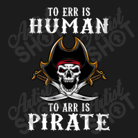 To Err Is Human To Arr Is Pirate With Skull And Cross Swords Hoodie & Jogger Set | Artistshot