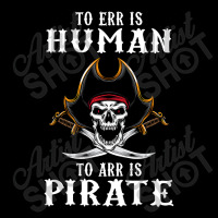 To Err Is Human To Arr Is Pirate With Skull And Cross Swords Fleece Short | Artistshot