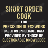 Short Order Cook I Do Precision Guesswork. Funny Gift T-shirt | Artistshot