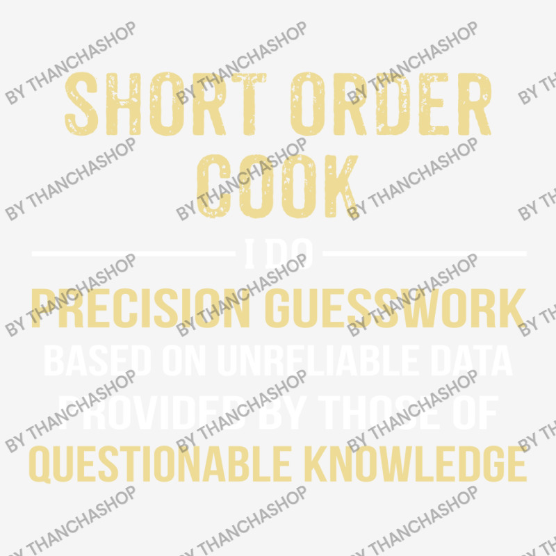 Short Order Cook I Do Precision Guesswork. Funny Gift Camper Cup | Artistshot