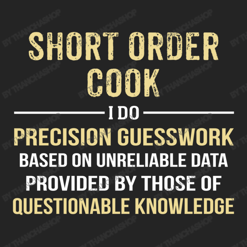 Short Order Cook I Do Precision Guesswork. Funny Gift 3/4 Sleeve Shirt | Artistshot