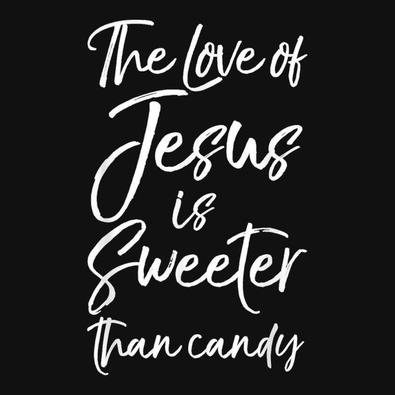 Christian Halloween The Love Of Jesus Is Sweeter Than Candy Portrait ...