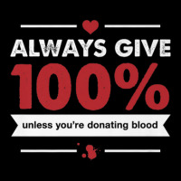 Always Give 100 Unless You're Donating Blood Adjustable Cap | Artistshot