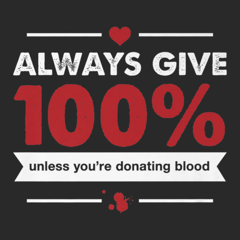 Always Give 100 Unless You're Donating Blood Printed hat by RaidenKelly | Artistshot