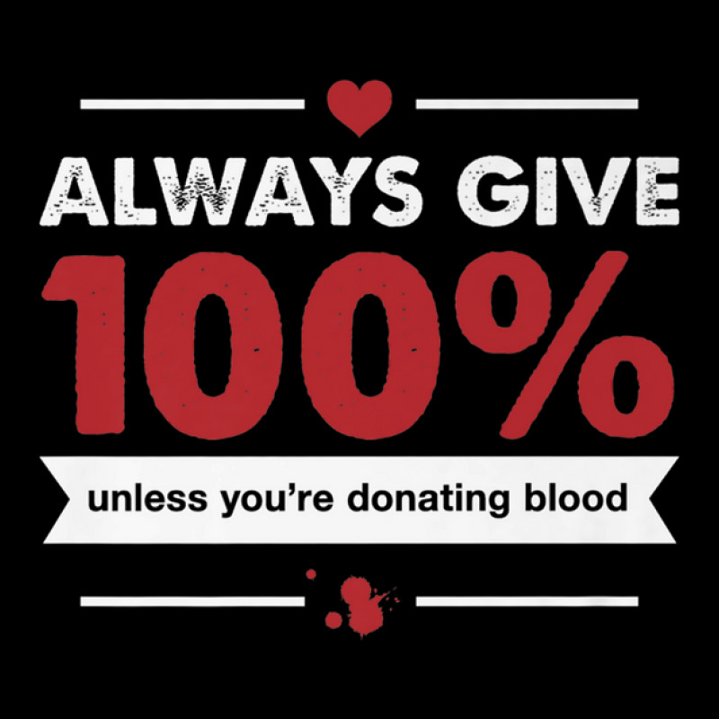 Always Give 100 Unless You're Donating Blood Pocket T-Shirt by RaidenKelly | Artistshot