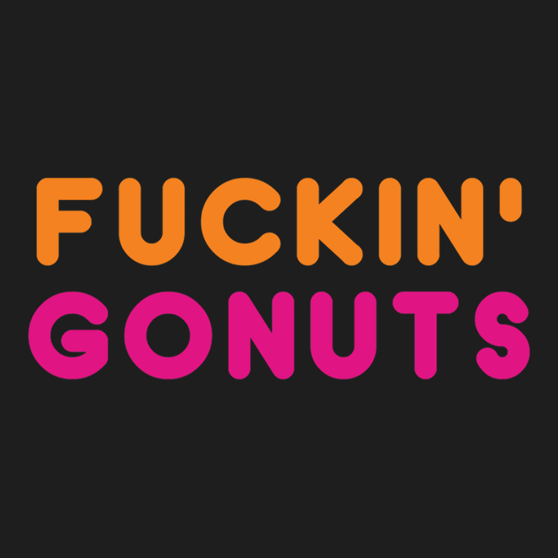 Go Nuts Fuckin_ Classic T-shirt by AnitaKovich | Artistshot