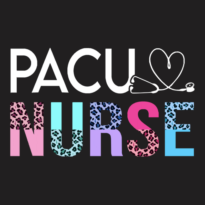 Pacu Nurse T  Shirt Cute P A C U Nurse Crew Post Anesthesia Care Unit T-shirt | Artistshot