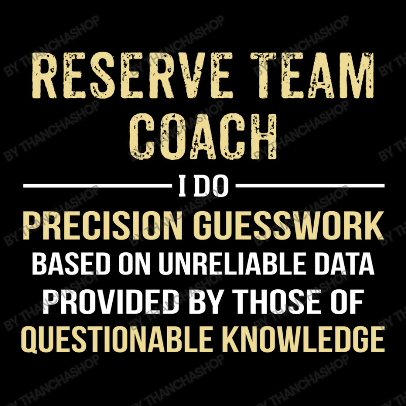 Reserve Team Coach I Do Precision Guesswork. Funny Gift Long Sleeve Shirts by thanchashop | Artistshot