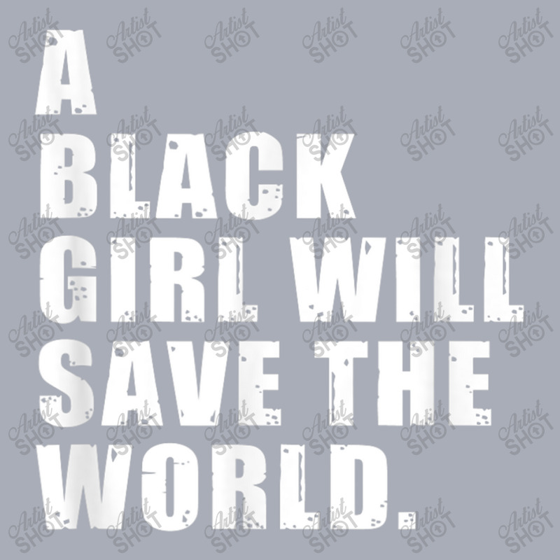 A Black Girl Will Save The World  - Black History Month Day Gift Tank Dress by TyrellDesign | Artistshot