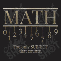 Teacher Math The Only Subject That Counts Quote Birthday Gifts T-shirt | Artistshot