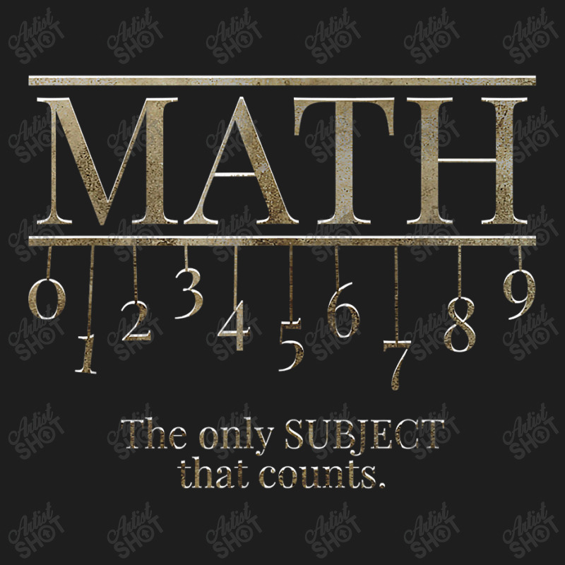 Teacher Math The Only Subject That Counts Quote Birthday Gifts Classic T-shirt | Artistshot