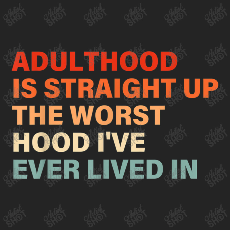 Adulthood Is Straight Up Worst Hood I've Ever Lived In Animations Char 3/4 Sleeve Shirt by TyrellDesign | Artistshot