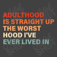 Adulthood Is Straight Up Worst Hood I've Ever Lived In Animations Char Vintage T-shirt | Artistshot