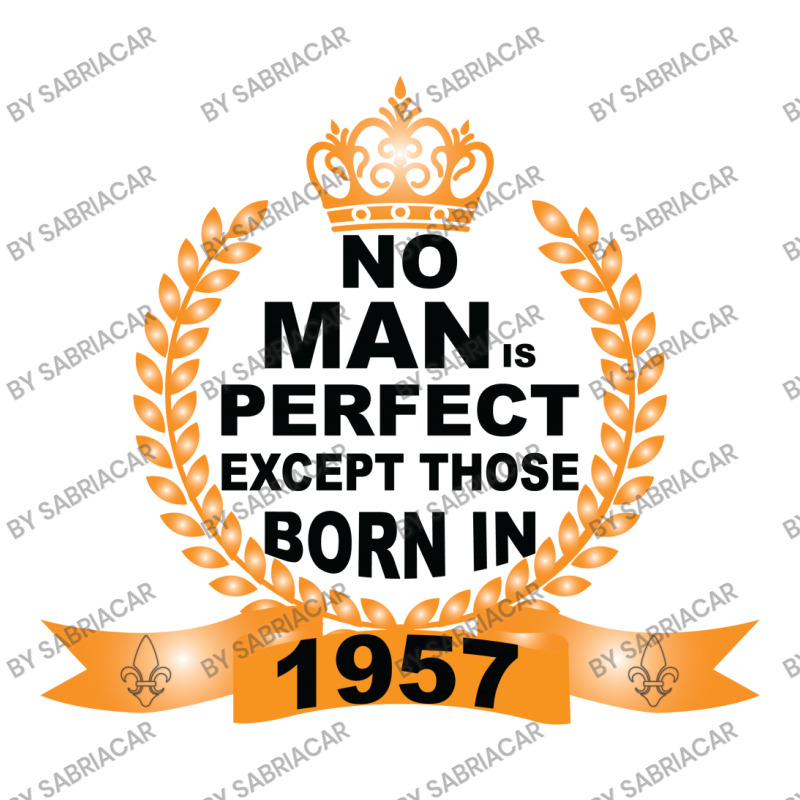 No Man Is Perfect Except Those Born In 1957 Unisex Hoodie | Artistshot