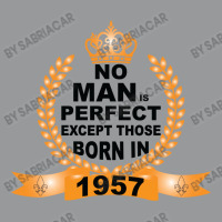 No Man Is Perfect Except Those Born In 1957 Crewneck Sweatshirt | Artistshot