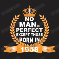 No Man Is Perfect Except Those Born In 1958 T-shirt | Artistshot