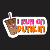 I Run On Dunkin T-shirt | Artistshot