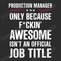 Gift For F Ckin' Awesome Production Manager Exclusive T-shirt | Artistshot