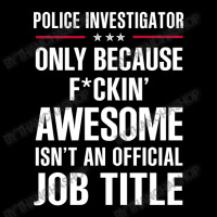 Gift For F Ckin' Awesome Police Investigator Baby Tee | Artistshot