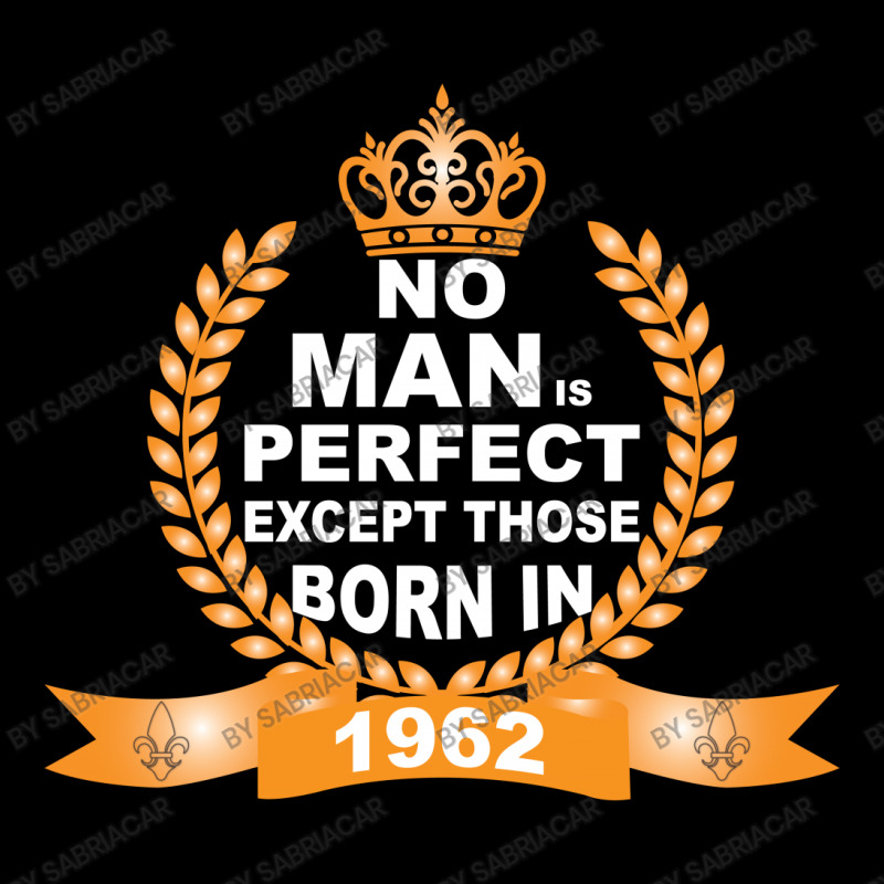 No Man Is Perfect Except Those Born In 1962 Zipper Hoodie | Artistshot