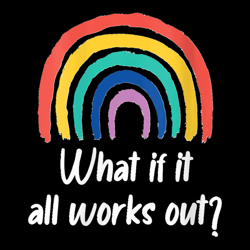 Womens What If It All Works Out Rainbow Self Love V Neck Women's V-Neck T-Shirt by saterseim | Artistshot