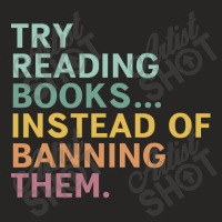 Try Reading Books, Instead Of Banning Them Ladies Fitted T-shirt | Artistshot