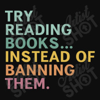 Try Reading Books, Instead Of Banning Them Crop Top | Artistshot