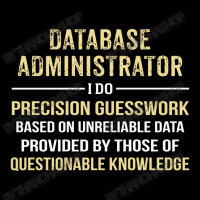 Database Administrator I Do Precision Guesswork. Funny Gift Adjustable Cap | Artistshot