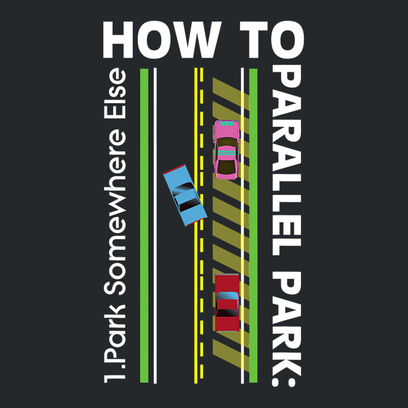 How To Parallel Park Funny New Drivers License Gift Crewneck Sweatshirt by cm-arts | Artistshot