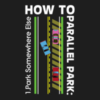 How To Parallel Park Funny New Drivers License Gift Classic T-shirt | Artistshot