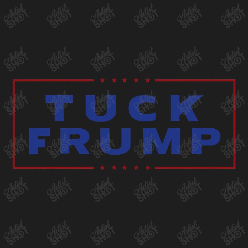 Tuck Frump Funny Anti Trump Classic T-shirt by CUSER3772 | Artistshot