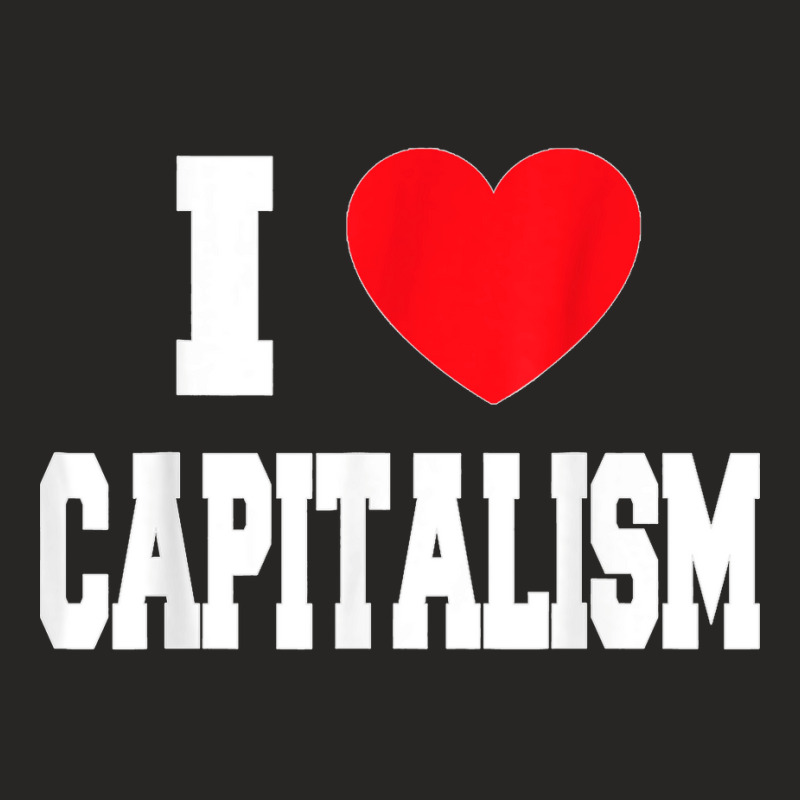 I Love Capitalism Ladies Fitted T-Shirt by STACYSCHUDEL | Artistshot