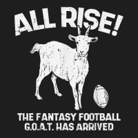 All Rise Fantasy Football Goat Arrived Funny Gridiron Gift Classic T-shirt | Artistshot