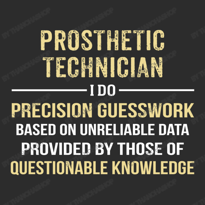 Prosthetic Technician I Do Precision Guesswork. Funny Gift Exclusive T-shirt by thanchashop | Artistshot