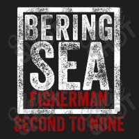 Bering Sea Fisherman Second To None Dutch Harbor Alaska Classic T-shirt | Artistshot