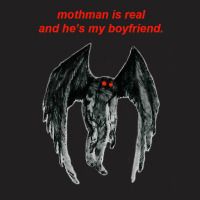 Mothman Is Real And He's My Boyfriend. T-shirt | Artistshot