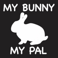 My Bunny My Pal Pet Rabbit T-shirt | Artistshot