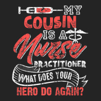 My Cousin Is A Nurse Practitioner Hero 3/4 Sleeve Shirt | Artistshot