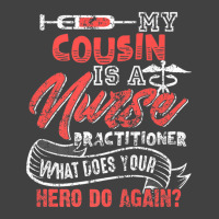 My Cousin Is A Nurse Practitioner Hero Vintage T-shirt | Artistshot