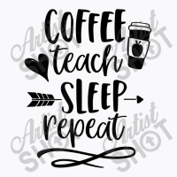 Coffee Teach Sleep Repeat Teacher  For Men Women Funny Retro T-shirt | Artistshot