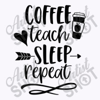 Coffee Teach Sleep Repeat Teacher  For Men Women Funny Retro Tank Top | Artistshot